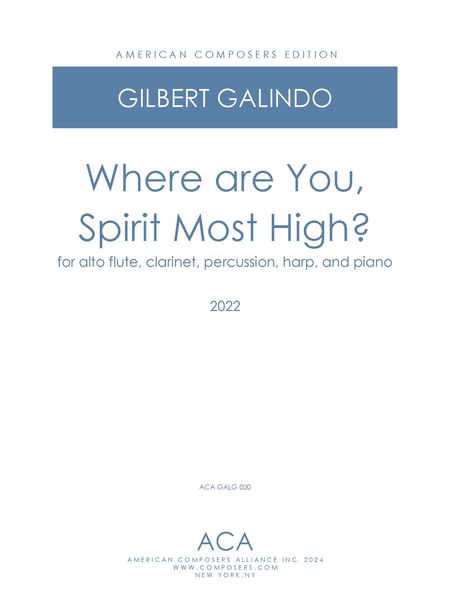 Where Are You, Spirit Most High? : For Alto Flute, Clarinet, Percussion, Harp and Piano (2022).