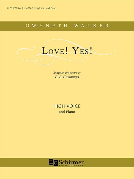 Love! Yes! - Songs On The Poetry of E. E. Cummings : For High Voice and Piano.