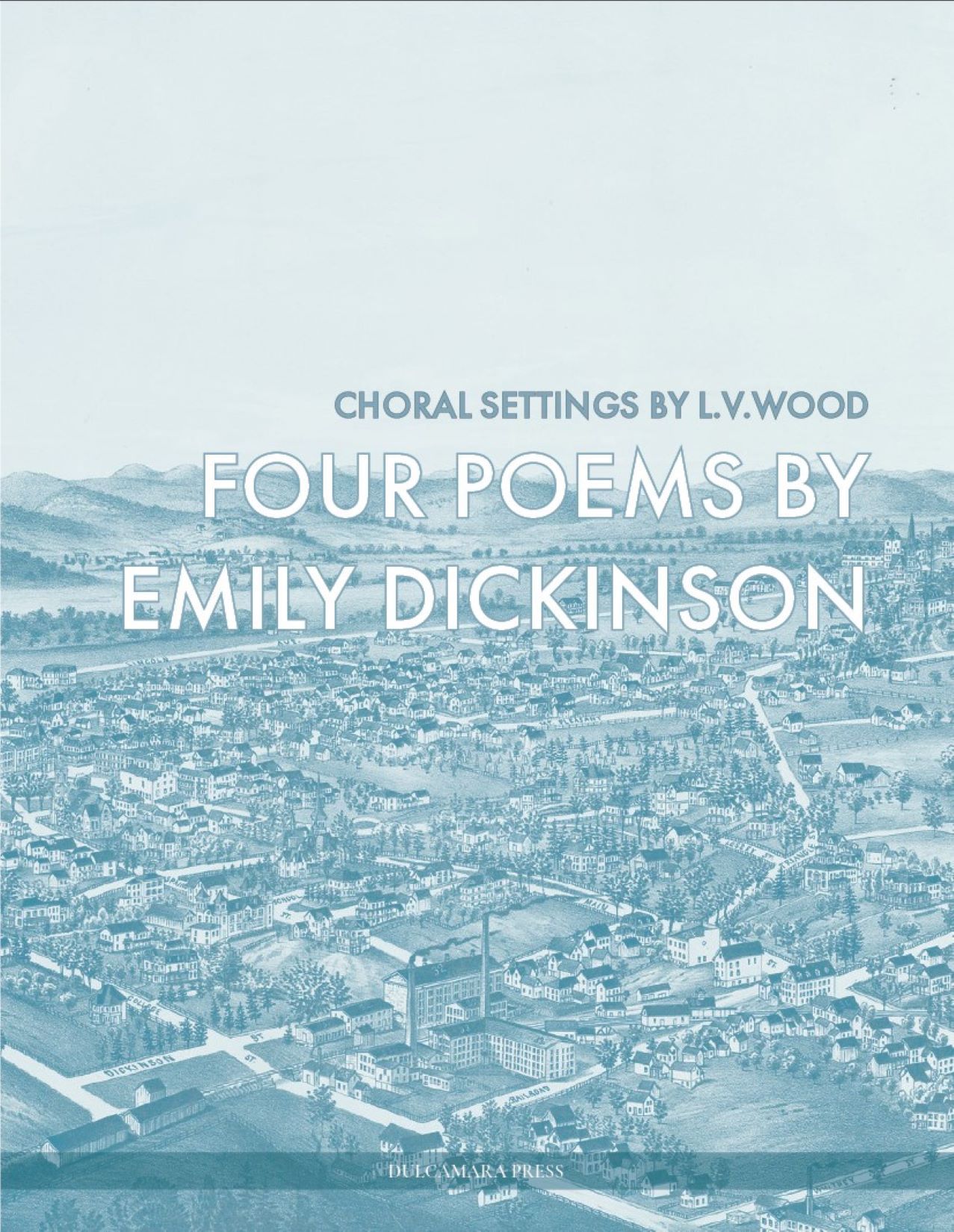 Four Poems by Emily Dickinson : SATB Choral Settings.