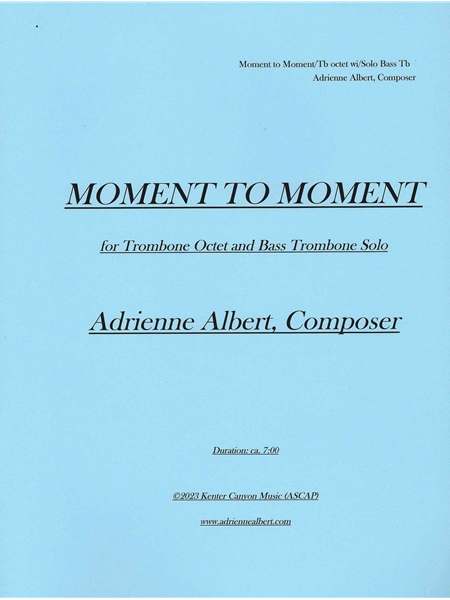 Moment To Moment : For Trombone Octet and Solo Bass Trombone.