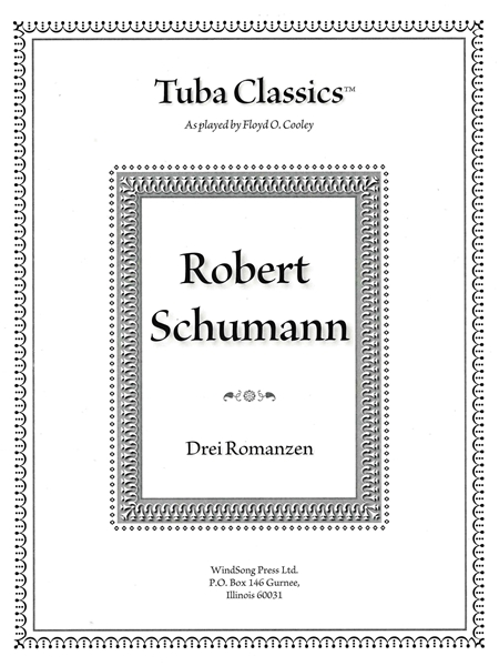 Drei Romanzen, Op. 94 (Three Romances) : arranged For Tuba and Piano / As Played by Floyd O. Cooley.