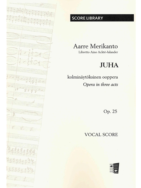 Juha, Op. 25 : Opera In Three Acts.