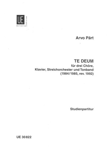 Te Deum : Für Drei Choere, Klavier, Streicher und Tonband (1984/85, Rev. 1992).