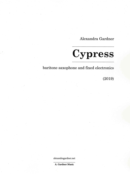 Cypress : For Baritone Saxophone and Fixed Electronics (2019).