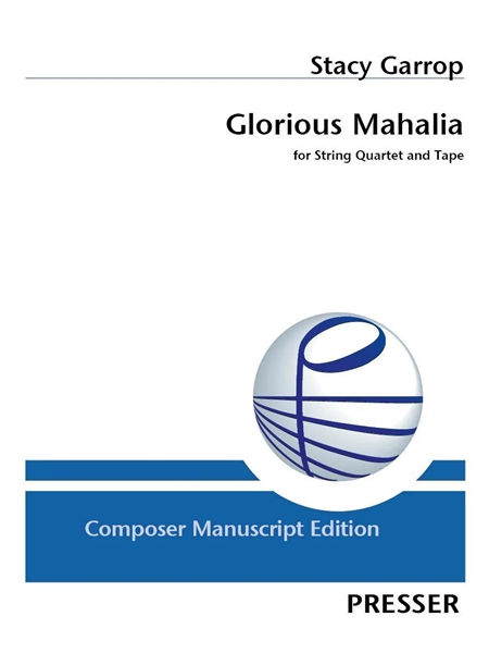 Glorious Mahalia : For String Quartet and Tape (2017).
