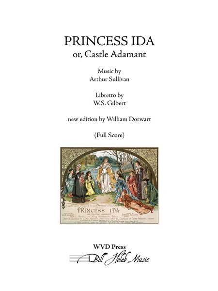 Princess Ida Or, Castle Adamant / New Edition by William Dorwart.