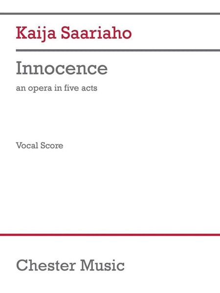 Innocence : An Opera In Five Acts / Piano reduction by Raimonds Zelmenis.
