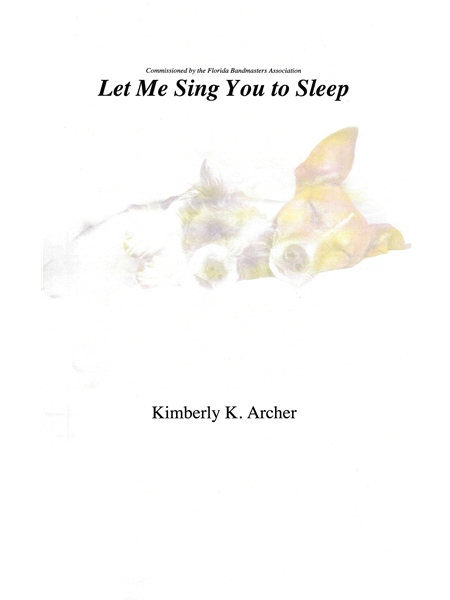Let Me Sing You To Sleep : For Concert Band.