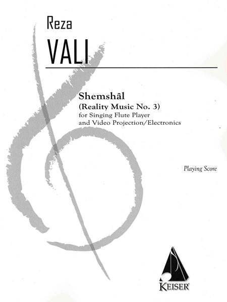 Shemshâl (Reality Music No. 3) : For Singing Flute Player and Video Projection/Electronics.