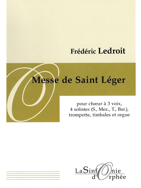 Messe De Saint Léger : Pour Chœur à 3 Voix, 4 Solistes (Smtb.) Trompette, Timbales et Orgue.