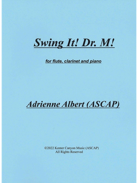 Swing It! Dr. M! : For Flute, Clarinet and Piano (2022).