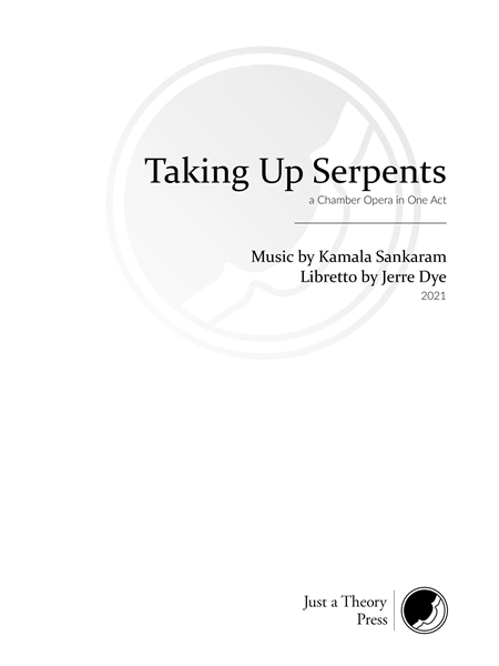 Taking Up Serpents : A Chamber Opera In One Act (2021).