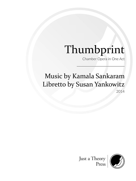 Thumbprint : Chamber Opera In One Act (2014).