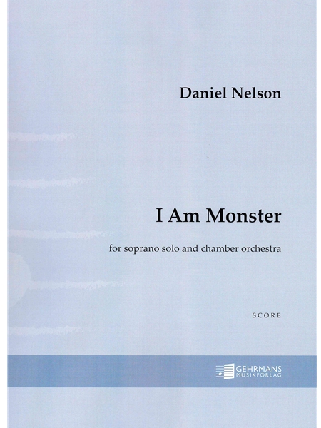 I Am Monster : For Soprano and Chamber Orchestra (2024).