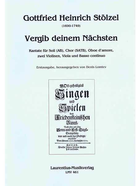 Vergib Deinem Nächsten : Kantate Für Soli, Chor, Oboe d'Amore, 2 Violinen, Viola & Basso Continuo.
