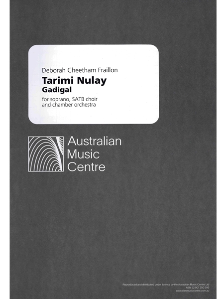 Tarimi Nulay - Gadigal : For Soprano, SATB and Chamber Ensemble.