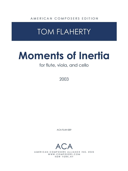 Moments of Inertia : For Flute, Viola and Cello (2003).