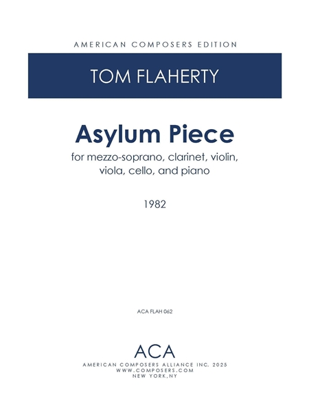 Asylum Piece : For Mezzo-Soprano, Clarinet, Violin, Viola, Cello, and Piano (1982).
