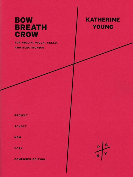 Bow Breath Crow : For Violin, Viola, Cello and Electronics (2016/2019).