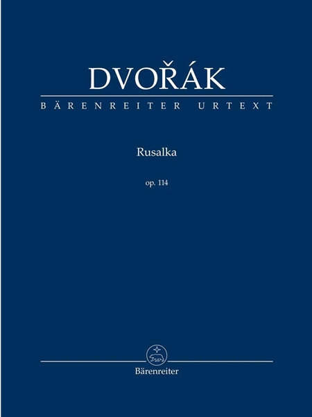 Rusalka, Op. 114 : Lyric Fairy Tale In Three Acts / edited by Robert Simon and Jonás Hájek.