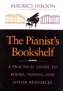 Pianist's Bookshelf : A Practical Guide To Books, Videos, and Other Resources.