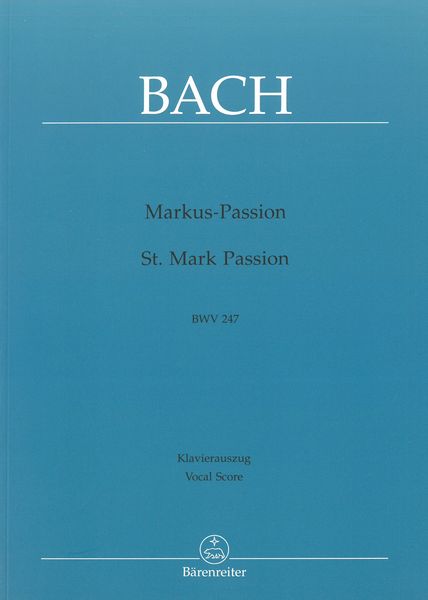 St. Mark Passion, BWV 247 / Reconstruction, Edition and Vocal Score by Austin H. Gomme.