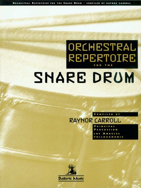 Orchestral Repertoire For The Snare Drum / compiled by Raynor Carroll.