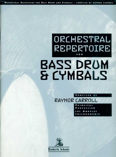 Orchestral Repertoire For Bass Drum & Cymbals / compiled by Raynor Carroll.