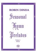 Seasonal Hymn Preludes, Vol. 1, Advent, Op. 5 : For Organ.