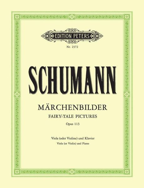 Maerchenbilder (Fairy Tale Pictures) Op. 113 : For Viola Or Violin and Piano.