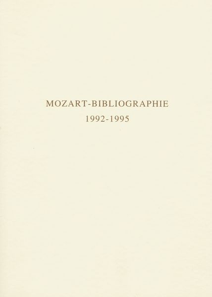 Mozart-Bibliographie 1992-1995 Mit Nachtraegen Zur Mozart-Bibliographie Bis 1991.