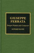 Giuseppe Ferrata : Emigre Pianist and Composer.