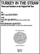 Turkey In The Straw : For Flute Or Woodwind Quartet/Theme & Variations On The Original Folk Tune.