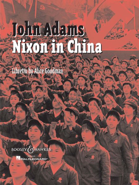 Nixon In China : An Opera In Three Acts / Libretto By Alice Goodman.