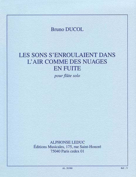 Sons S'Enroulaient Dans L'Air Comme Des Nuages En Fuite : For Flute Solo.