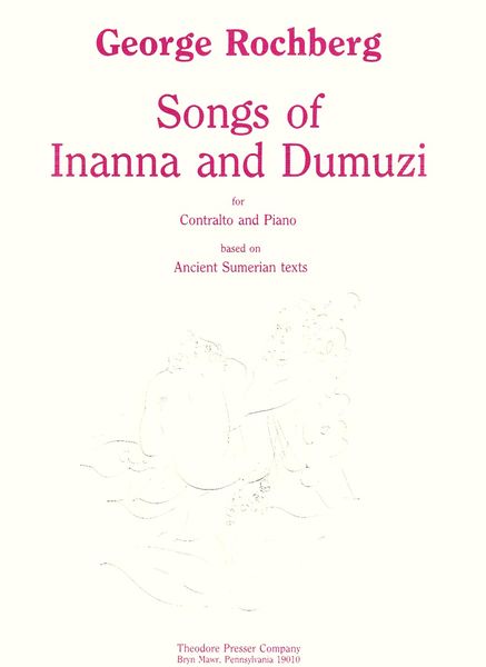 Songs Of Inanna and Dumuzi : For Contralto & Piano, On Sumerian Texts.