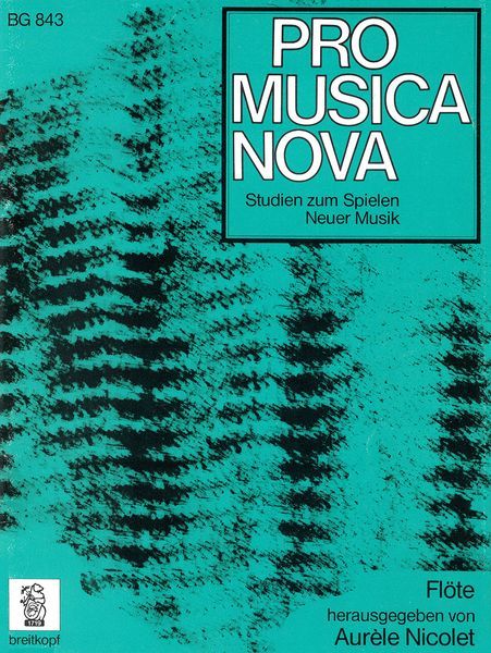 Pro Musica Nova - Studies For Playing Contemporary Music : For Flute / Ed. by Aurele Nicolet.