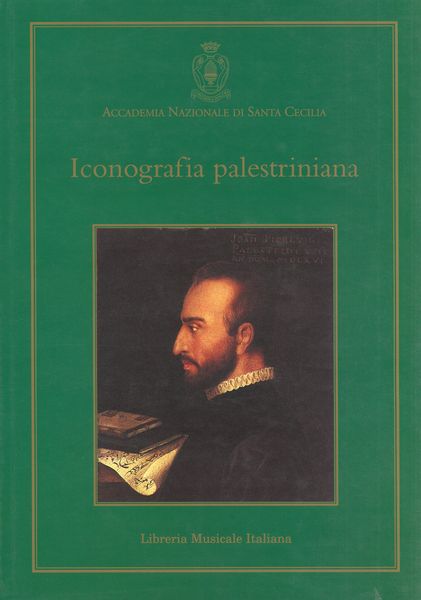 Iconografia Palestriniana : Giovanni Pierluigi Da Palestrina : Immagini E Documenti..