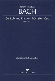 Sei Lob und Ehr Dem Hoechsten Gut, BWV 117.