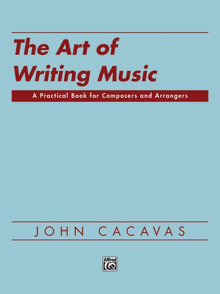 Art Of Writing Music : A Practical Book For Composers and Arangers.