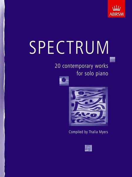 Spectrum : 20 Contemporary Works For Solo Piano / Compiled By Thalia Myers.