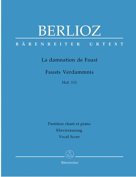 Damnation De Faust : Vocal Score Based On The Urtext Of The New Berlioz Edition.