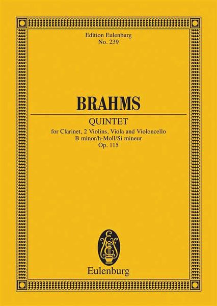 Quintet In B Minor, Op. 115 : For Clarinet, 2 Violins, Viola & Violoncello.