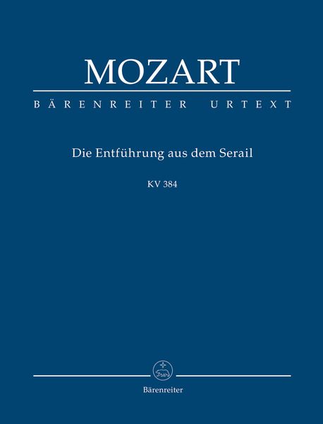 Entführung Aus Dem Serail = The Abduction From The Seraglio, K. 384 / Ed. Gerhard Croll.