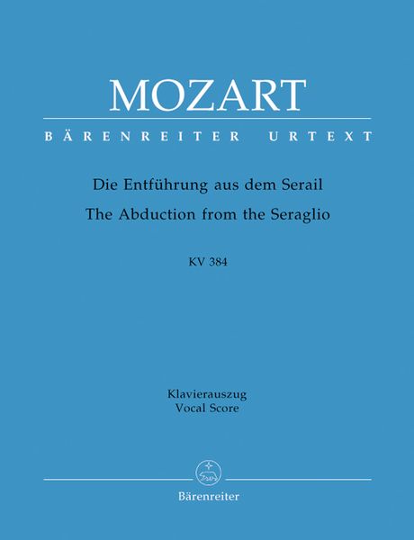 The Abduction From The Seraglio : German Singspiel In Three Acts, K. 384 / Vocal Score by Eugen Epplee.