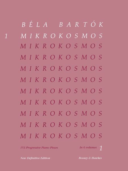 Mikrokosmos : Vol. 1, 153 Progressive Piano Pieces In 6 Volumes, New Definitive Ed.