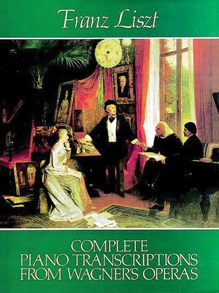 Complete Piano Transcriptions From Wagner's Operas.