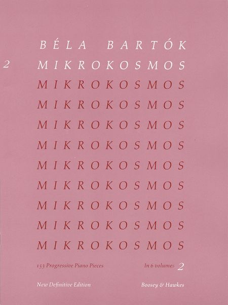 Mikrokosmos : Vol. 2, 153 Progressive Piano Pieces In 6 Volumes, New Definitive Ed.
