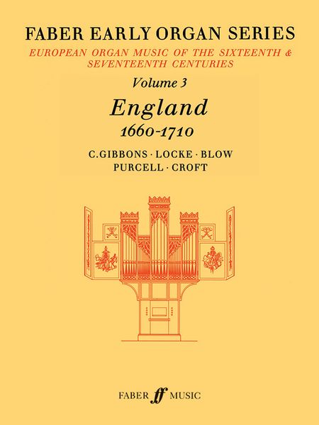 Faber Early Organ Series, Vol. 3 : England 1660 - 1710 / edited by James Dalton.