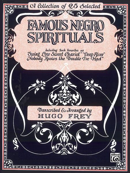 Famous Negro Spirituals : 24 Selections / arranged by Hugo Frey.